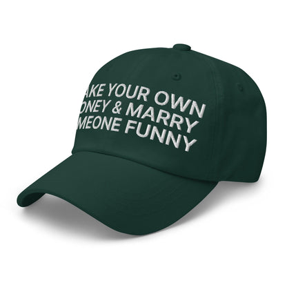 Make Your Own Money and Marry Someone Funny Embroidered Dad Hat