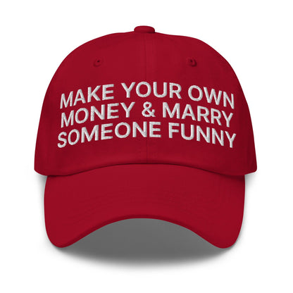 Make Your Own Money and Marry Someone Funny Embroidered Dad Hat - Cranberry