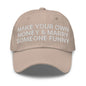 Make Your Own Money and Marry Someone Funny Embroidered Dad Hat - Stone