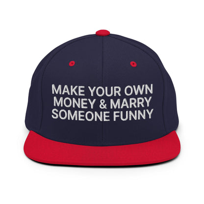 Make Your Own Money and Marry Someone Funny Embroidered Flat Bill Brim Snapback Hat - Navy/ Red