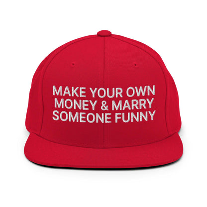 Make Your Own Money and Marry Someone Funny Embroidered Flat Bill Brim Snapback Hat - Red