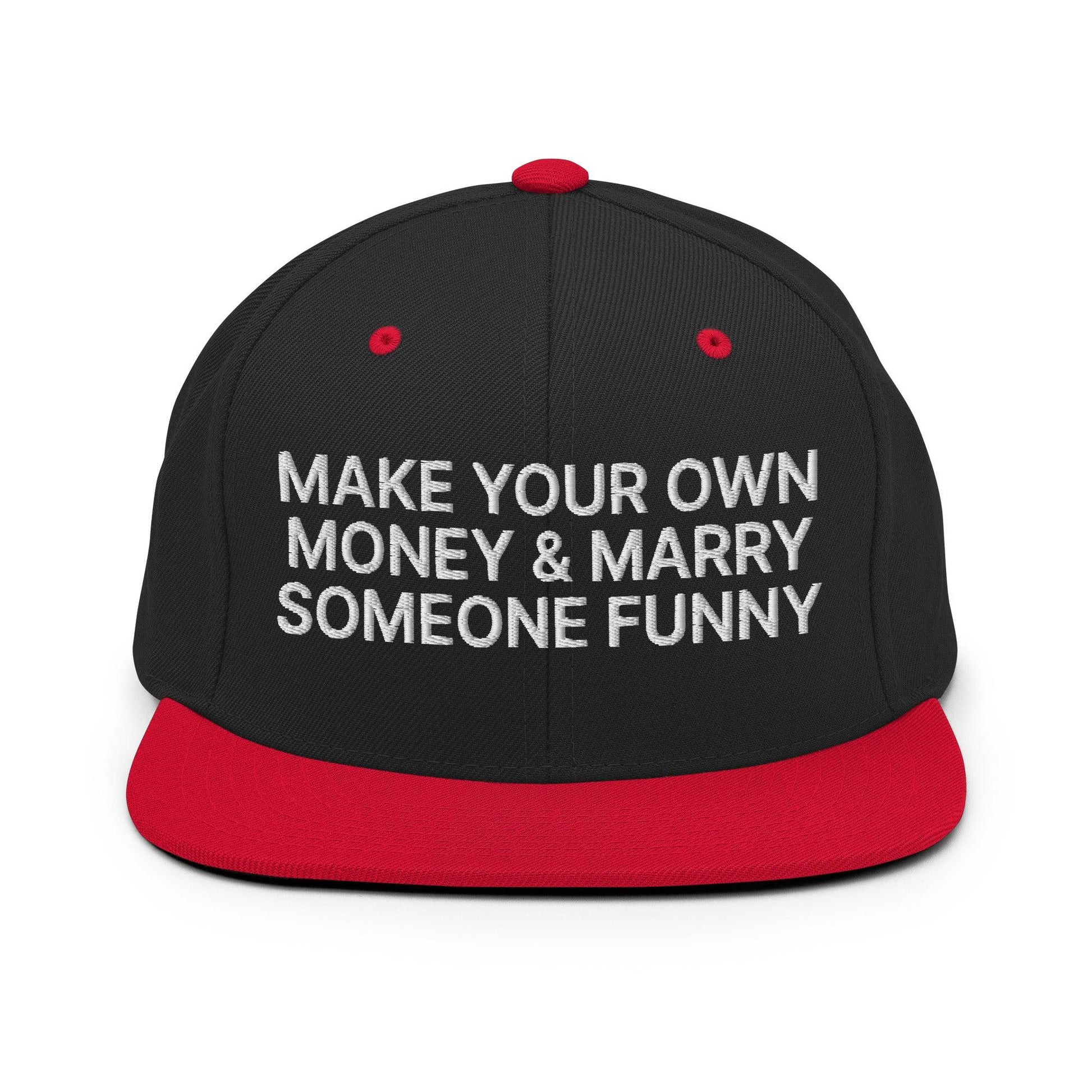 Make Your Own Money and Marry Someone Funny Embroidered Flat Bill Brim Snapback Hat - Black/ Red