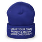 Make Your Own Money and Marry Someone Funny Embroidered Knit Cuffed Beanie - Royal