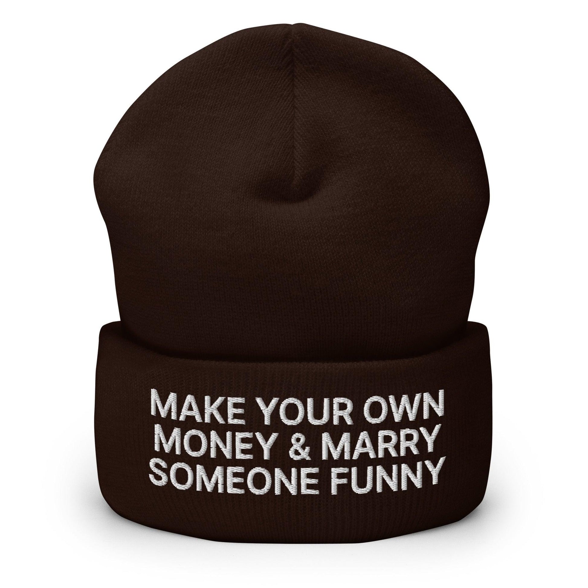 Make Your Own Money and Marry Someone Funny Embroidered Knit Cuffed Beanie - Brown