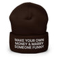 Make Your Own Money and Marry Someone Funny Embroidered Knit Cuffed Beanie - Brown