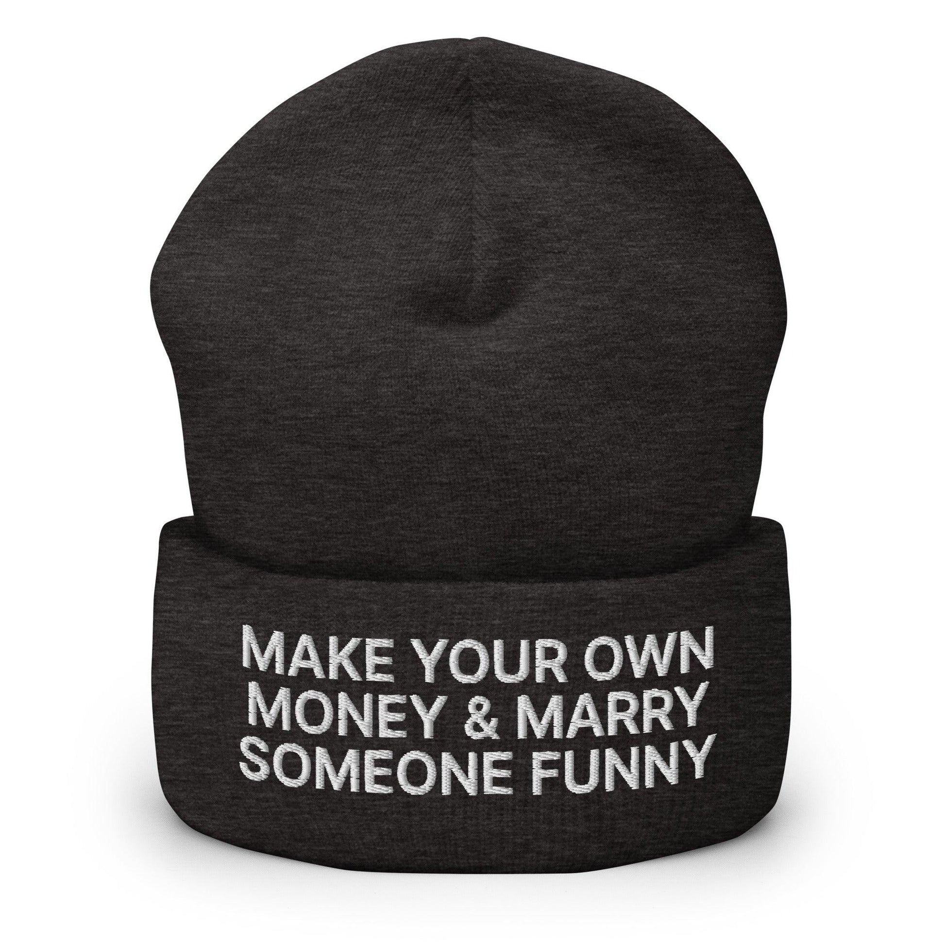 Make Your Own Money and Marry Someone Funny Embroidered Knit Cuffed Beanie - Dark Grey