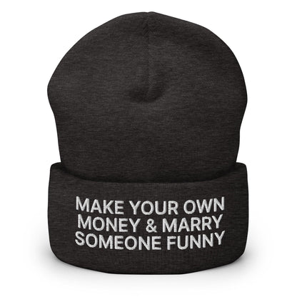 Make Your Own Money and Marry Someone Funny Embroidered Knit Cuffed Beanie - Dark Grey
