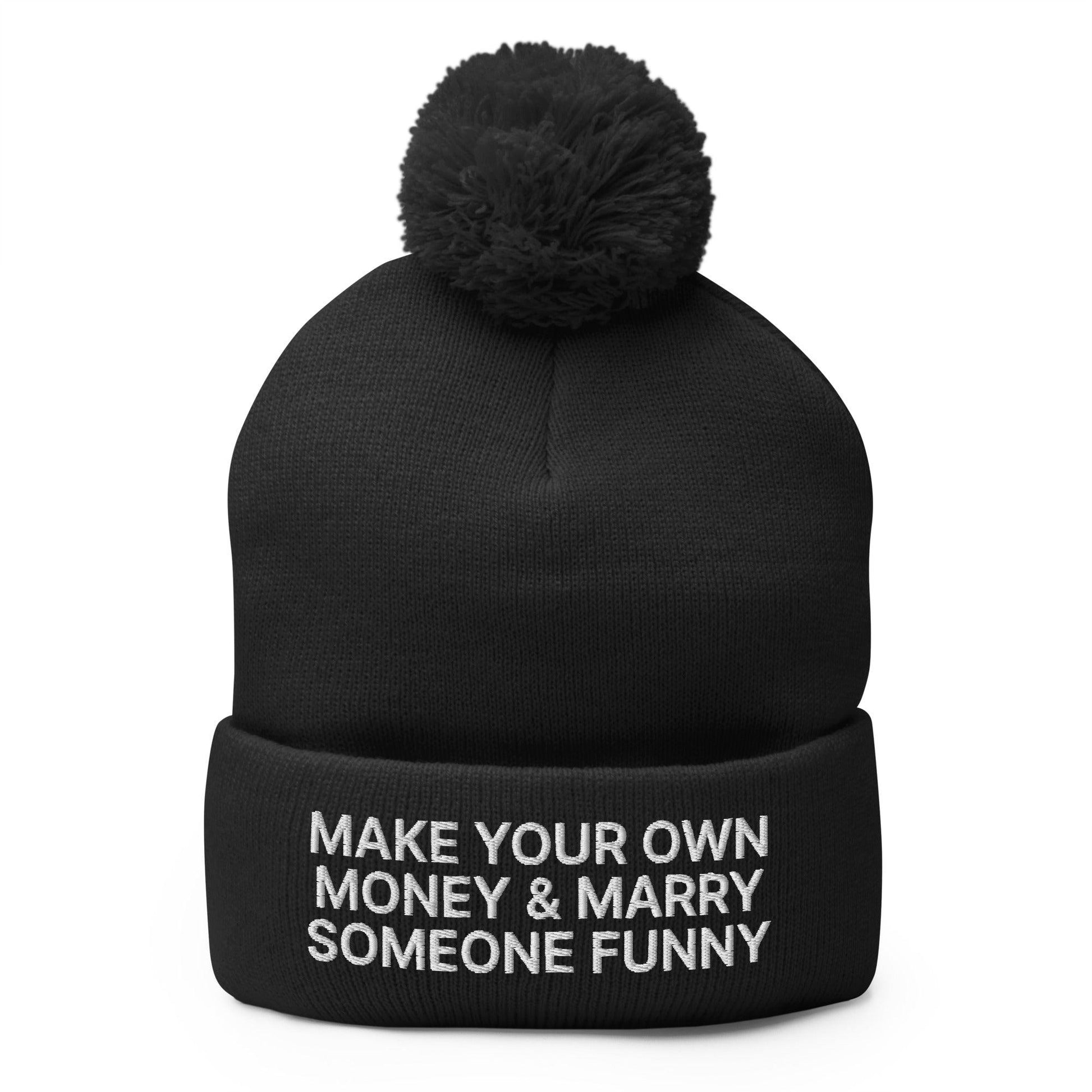Make Your Own Money and Marry Someone Funny Embroidered Knit Pom Beanie - Black