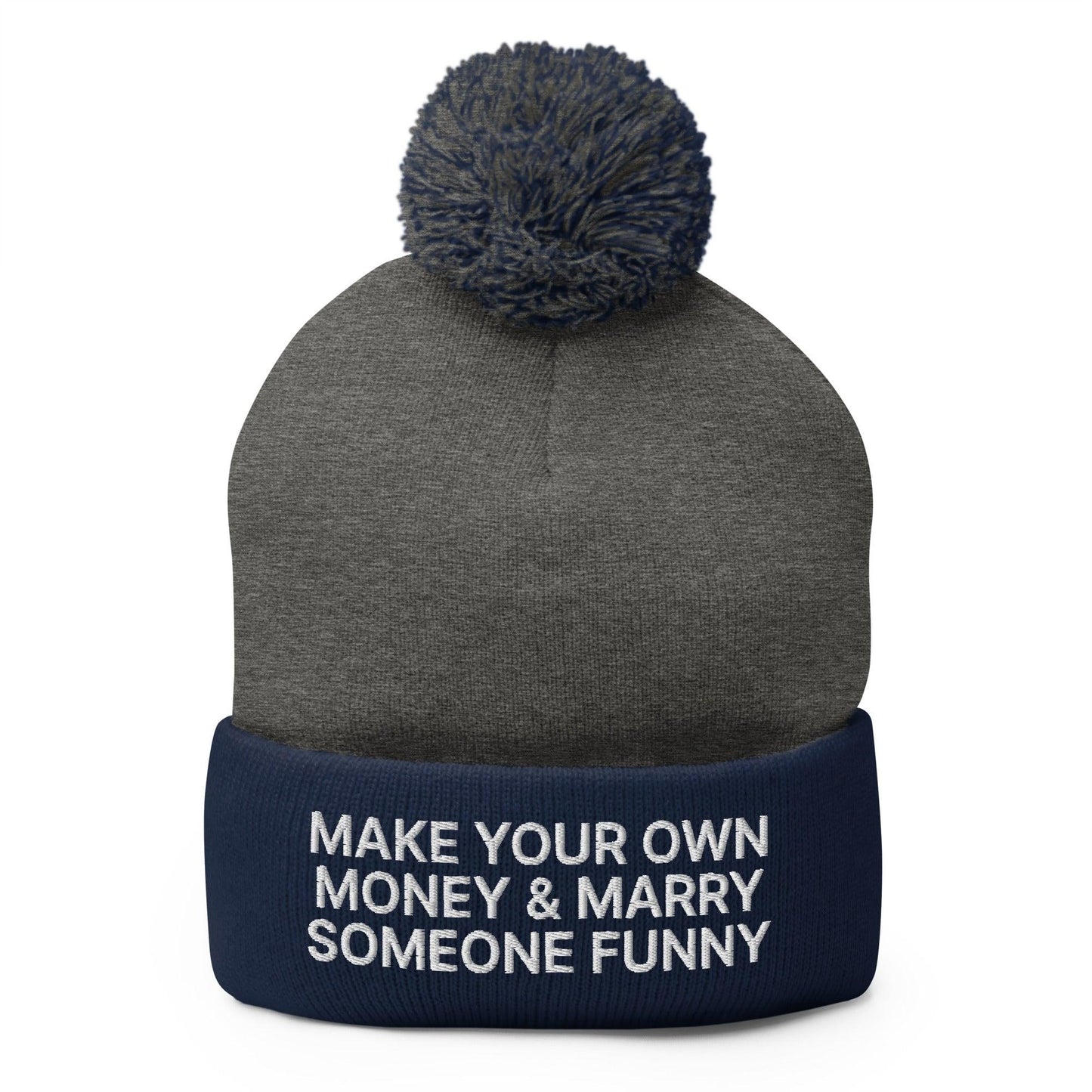Make Your Own Money and Marry Someone Funny Embroidered Knit Pom Beanie - Dark Heather Grey/ Navy