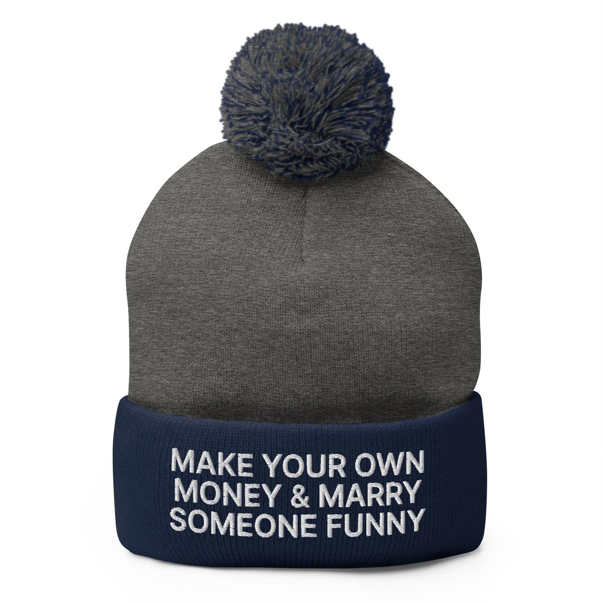 Make Your Own Money and Marry Someone Funny Embroidered Knit Pom Beanie - Dark Heather Grey/ Navy