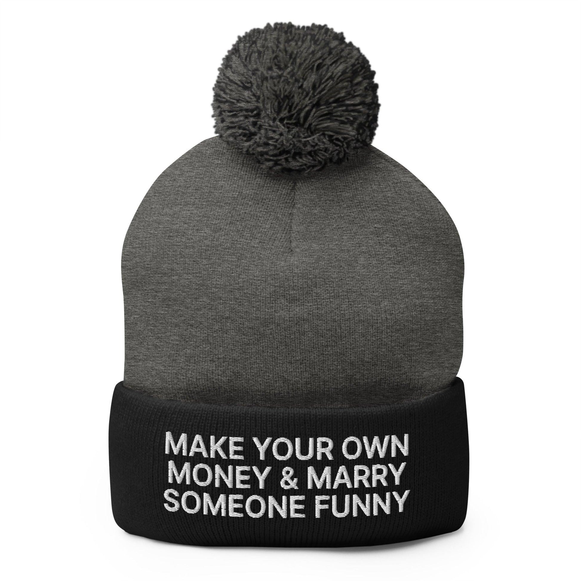 Make Your Own Money and Marry Someone Funny Embroidered Knit Pom Beanie - Dark Heather Grey/ Black