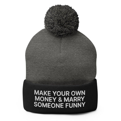 Make Your Own Money and Marry Someone Funny Embroidered Knit Pom Beanie - Dark Heather Grey/ Black