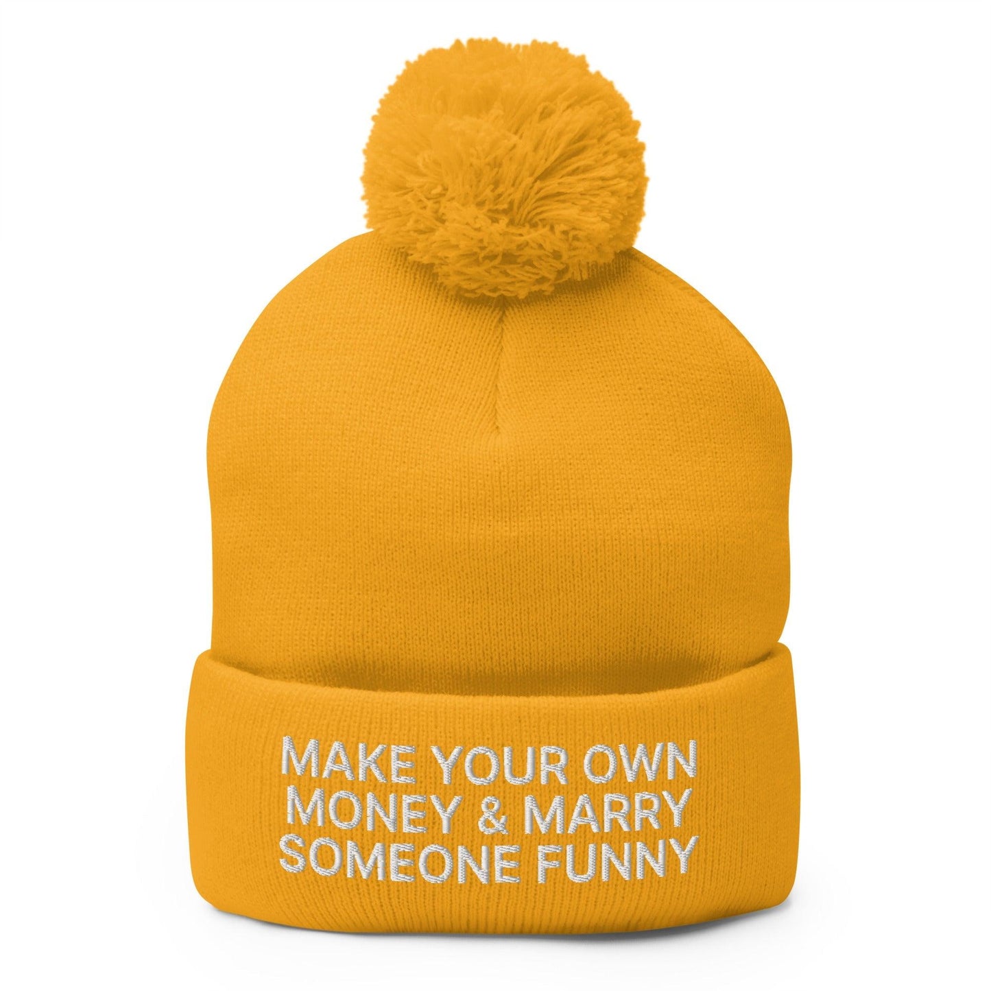 Make Your Own Money and Marry Someone Funny Embroidered Knit Pom Beanie - Gold