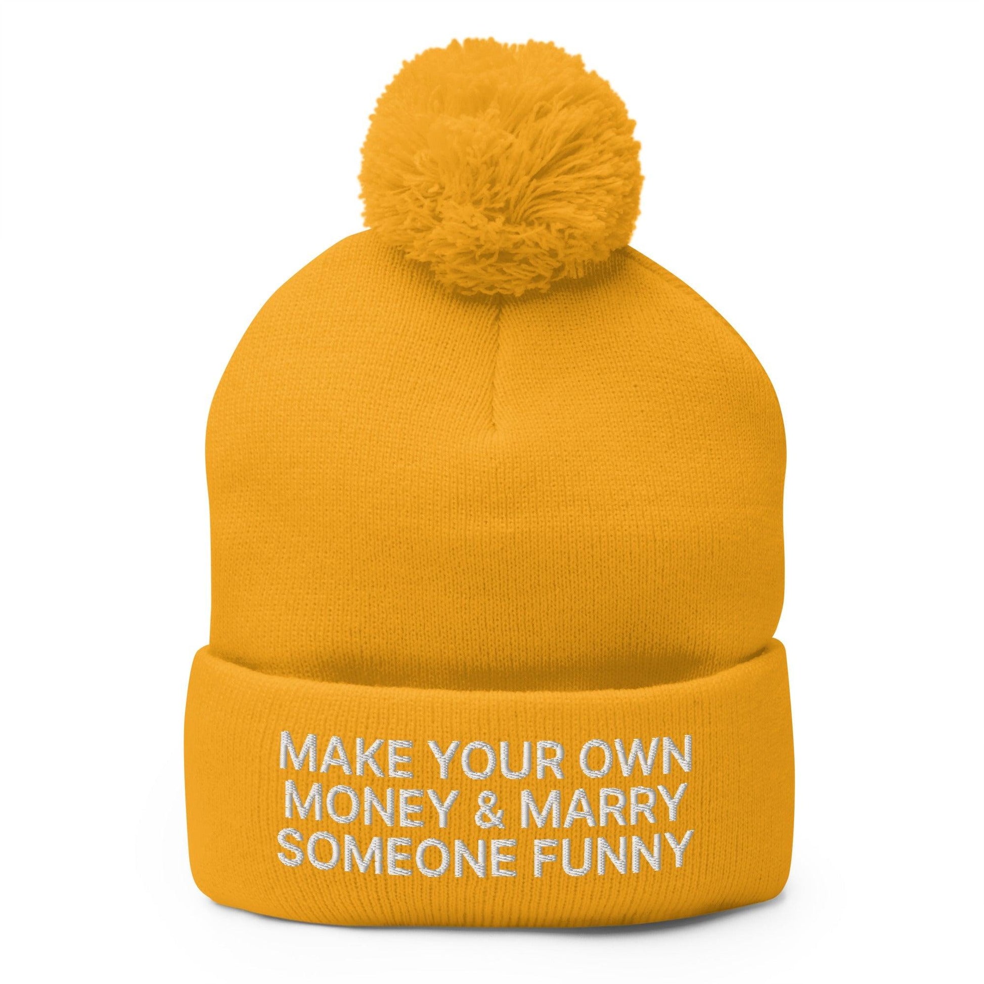 Make Your Own Money and Marry Someone Funny Embroidered Knit Pom Beanie - Gold
