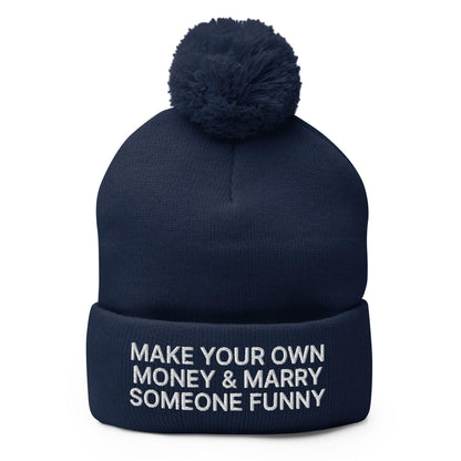 Make Your Own Money and Marry Someone Funny Embroidered Knit Pom Beanie - Navy