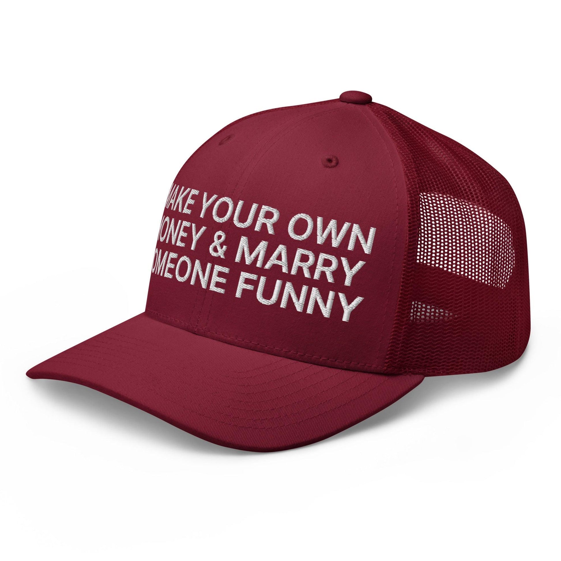 Make Your Own Money and Marry Someone Funny Embroidered Mesh Trucker Hat