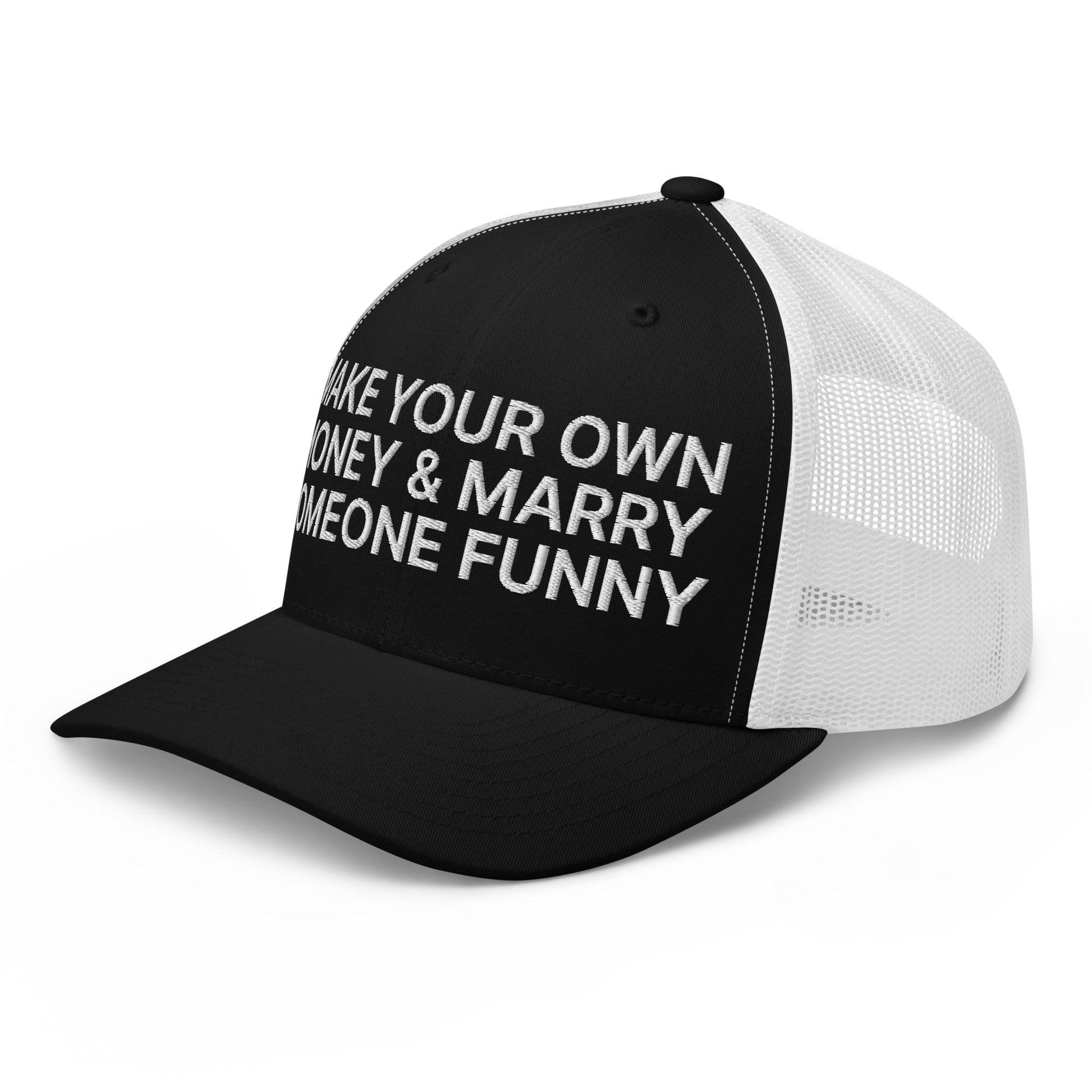 Make Your Own Money and Marry Someone Funny Embroidered Mesh Trucker Hat