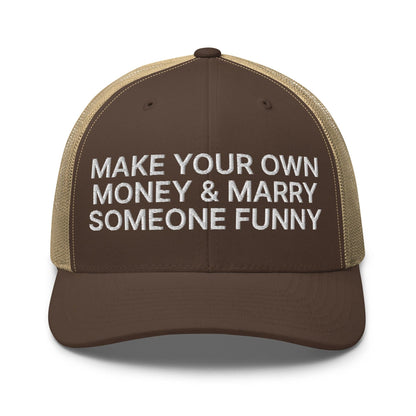 Make Your Own Money and Marry Someone Funny Embroidered Mesh Trucker Hat - Brown/ Khaki