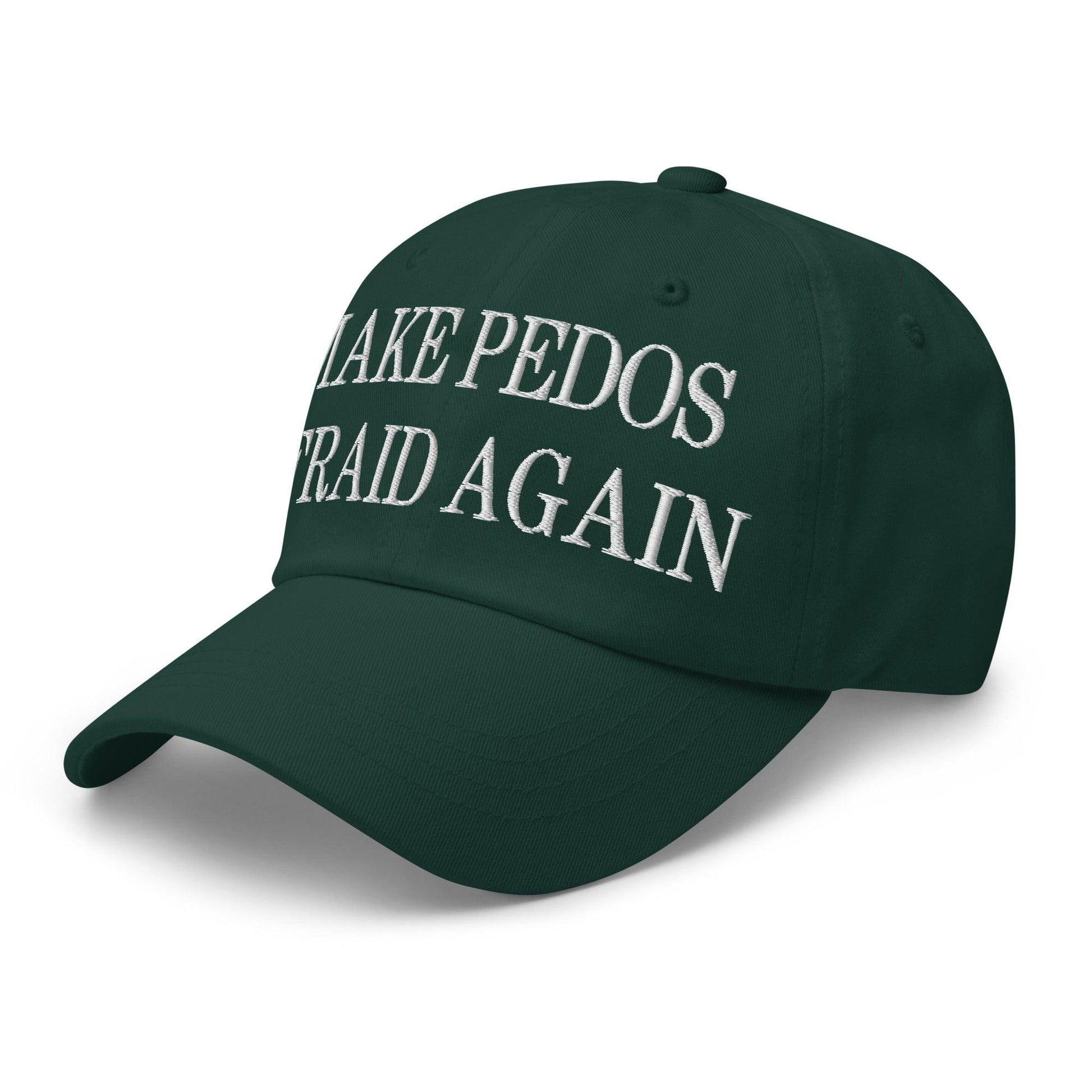 Make Pedos Afraid Again Embroidered Dad Hat