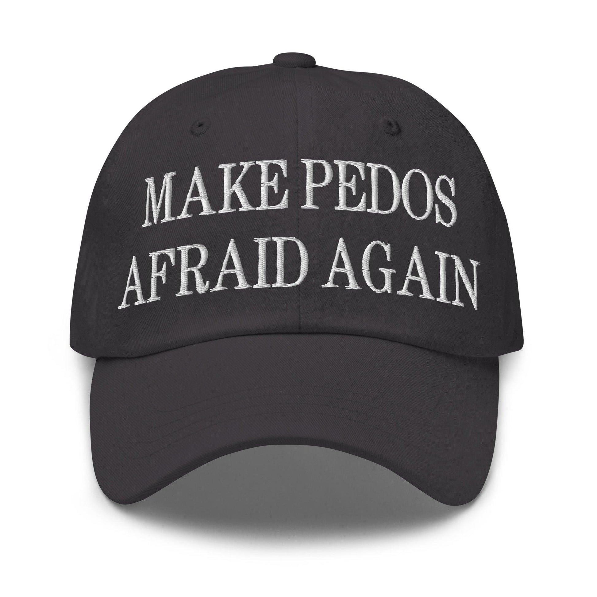 Make Pedos Afraid Again Embroidered Dad Hat - Dark Grey