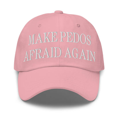 Make Pedos Afraid Again Embroidered Dad Hat - Pink