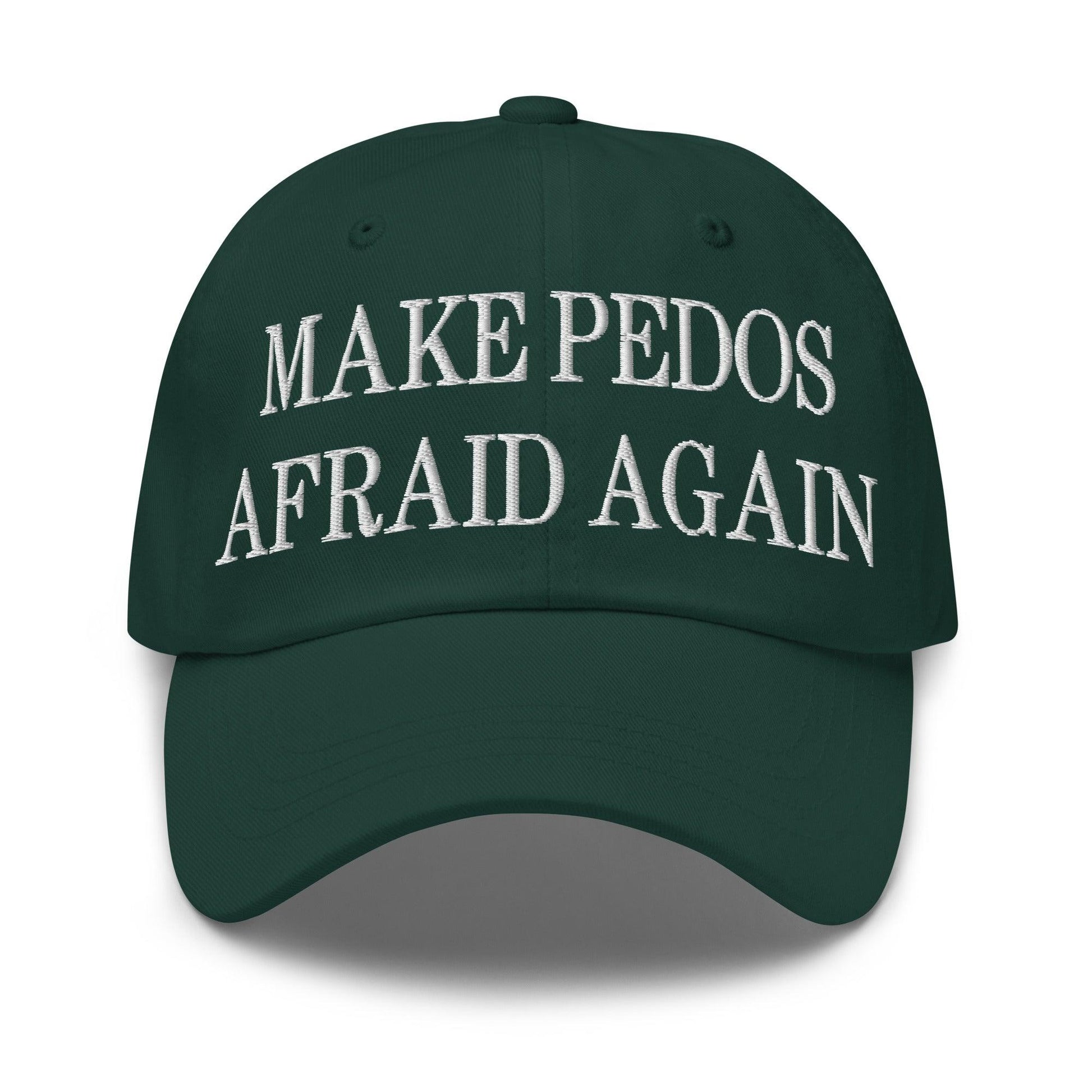 Make Pedos Afraid Again Embroidered Dad Hat - Spruce