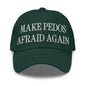 Make Pedos Afraid Again Embroidered Dad Hat - Spruce