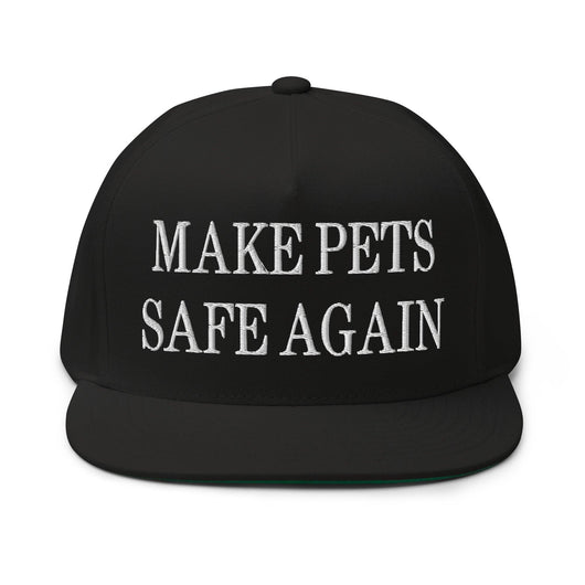 Make Pets Safe Again Embroidered 5 Panel Flat Bill Brim Snapback Hat - Black