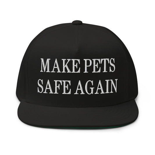 Make Pets Safe Again Embroidered 5 Panel Flat Bill Brim Snapback Hat - Black