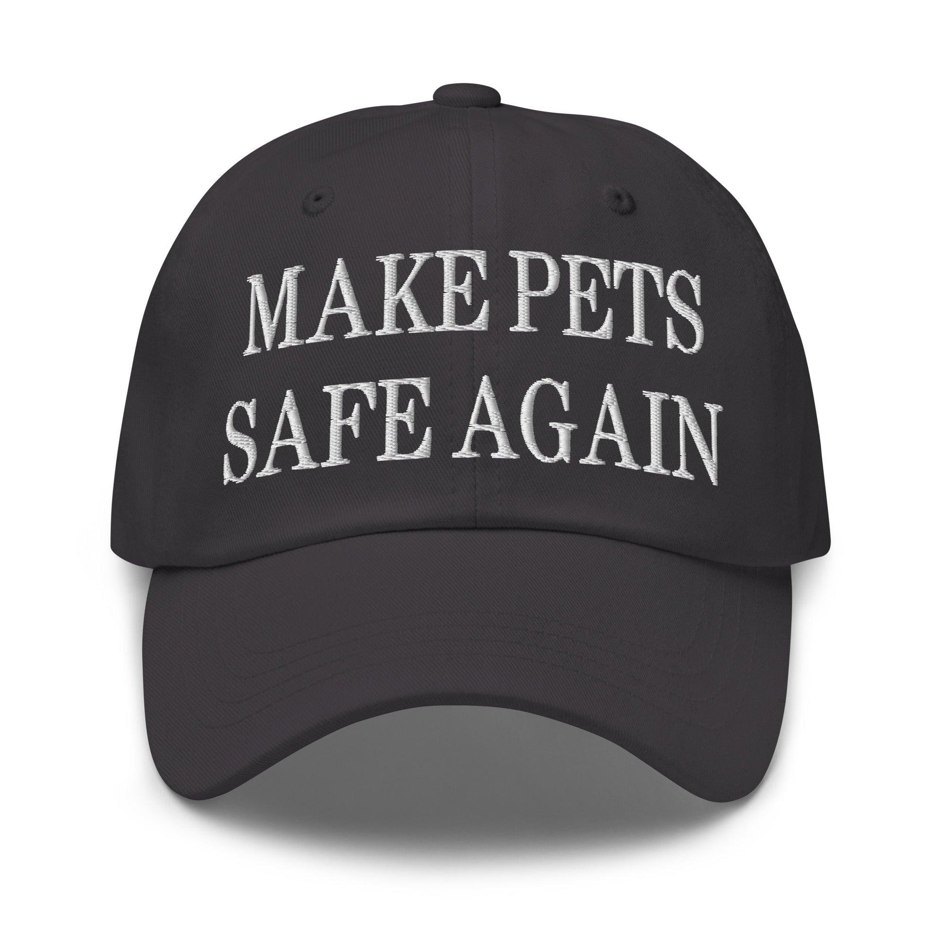 Make Pets Safe Again Embroidered Dad Hat - Dark Grey