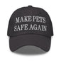 Make Pets Safe Again Embroidered Dad Hat - Dark Grey