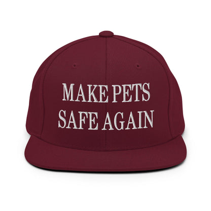 Make Pets Safe Again Embroidered Flat Bill Brim Snapback Hat - Maroon