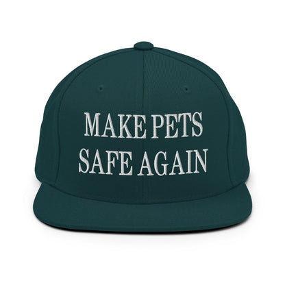 Make Pets Safe Again Embroidered Flat Bill Brim Snapback Hat - Spruce