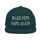 Make Pets Safe Again Embroidered Flat Bill Brim Snapback Hat - Spruce