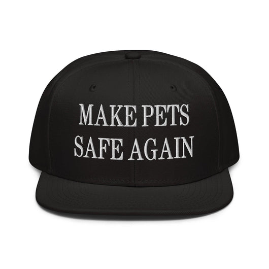 Make Pets Safe Again Embroidered Flat Brim Bill Snapback Hat - Black