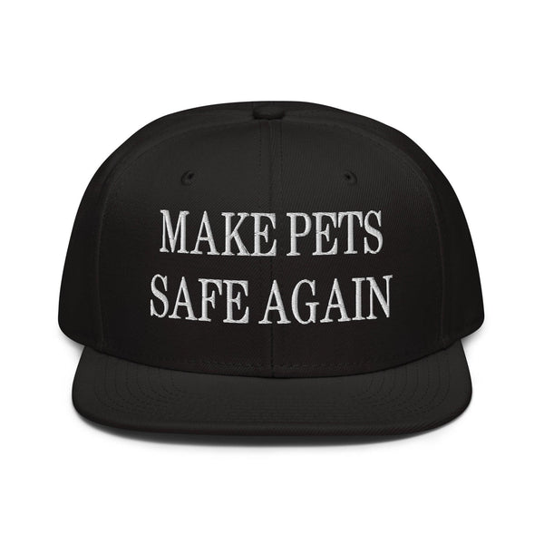 Make Pets Safe Again Embroidered Flat Brim Bill Snapback Hat - Black