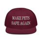 Make Pets Safe Again Embroidered Flat Brim Bill Snapback Hat - Burgundy maroon