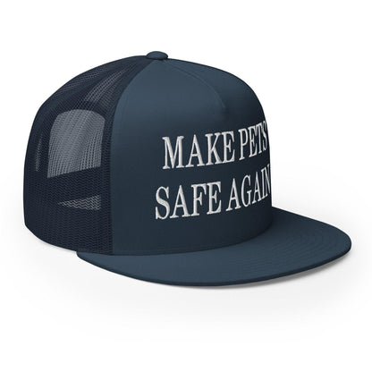 Make Pets Safe Again Embroidered Mesh Flat Bill Brim Trucker Hat