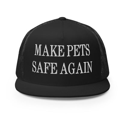 Make Pets Safe Again Embroidered Mesh Flat Bill Brim Trucker Hat - Black