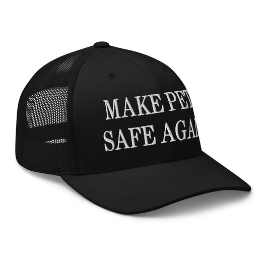 Make Pets Safe Again Embroidered Mesh Trucker Hat