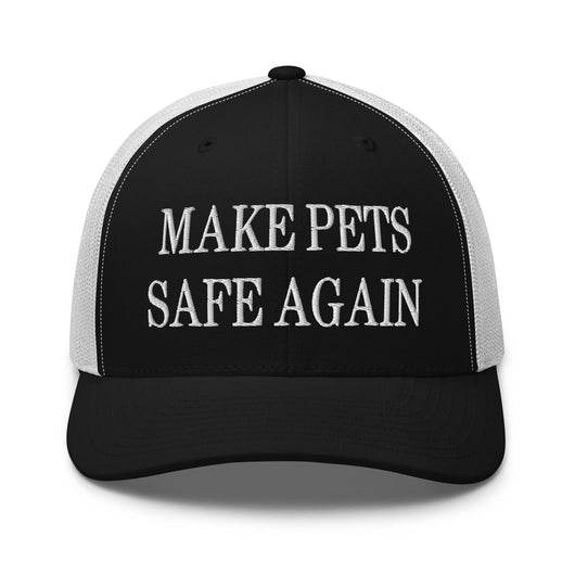 Make Pets Safe Again Embroidered Mesh Trucker Hat - Black/ White
