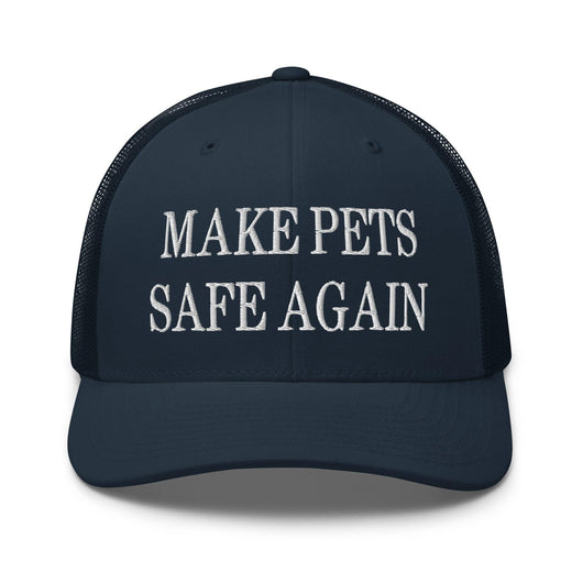 Make Pets Safe Again Embroidered Mesh Trucker Hat - Navy