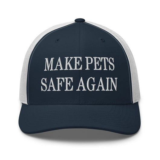 Make Pets Safe Again Embroidered Mesh Trucker Hat - Navy/ White
