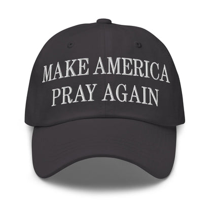 Make Us Pray Again Embroidered Dad Hat