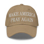 Make Us Pray Again Embroidered Dad Hat - Khaki