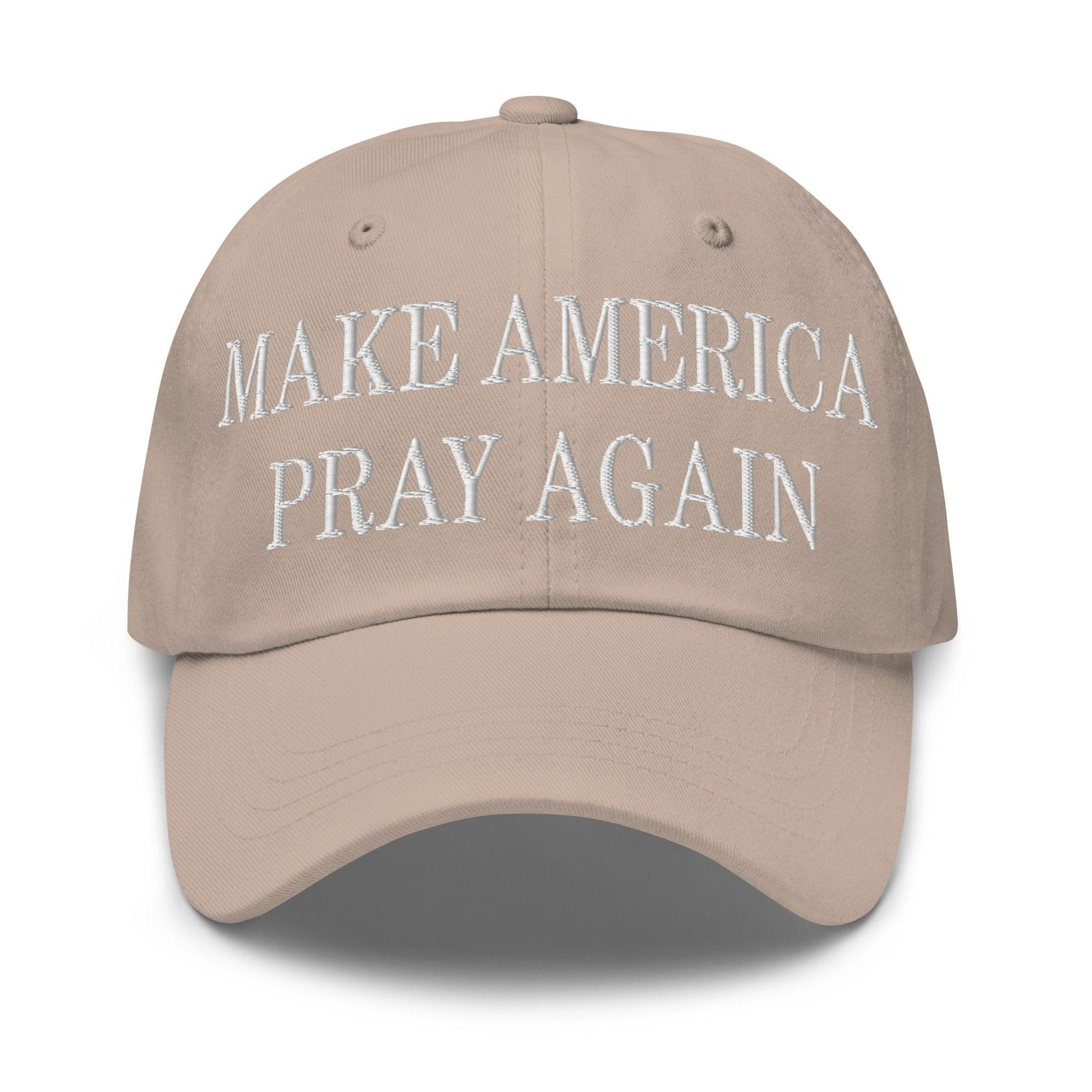 Make Us Pray Again Embroidered Dad Hat - Stone
