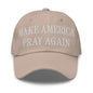 Make Us Pray Again Embroidered Dad Hat - Stone