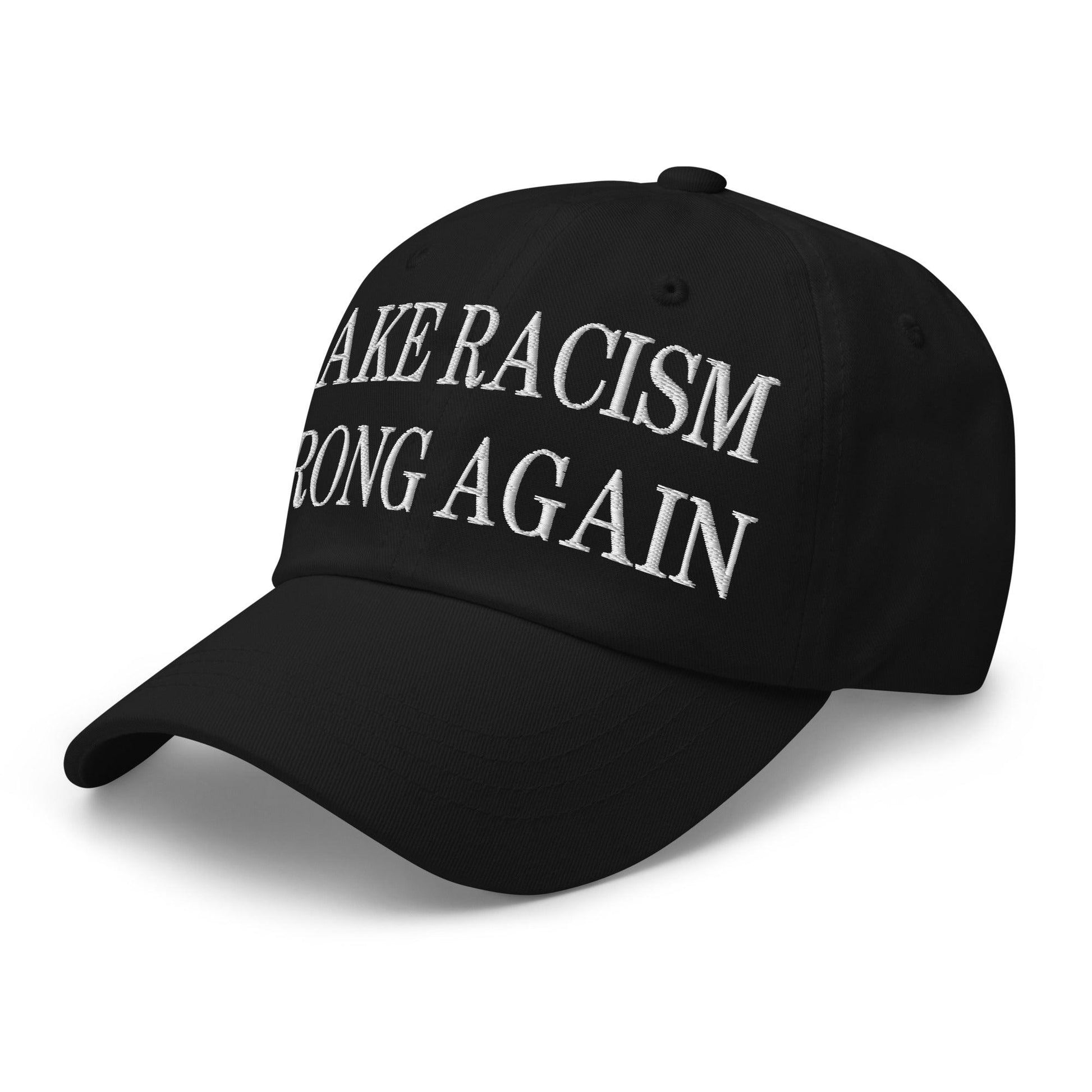 Make Racism Wrong Again Embroidered Dad Hat