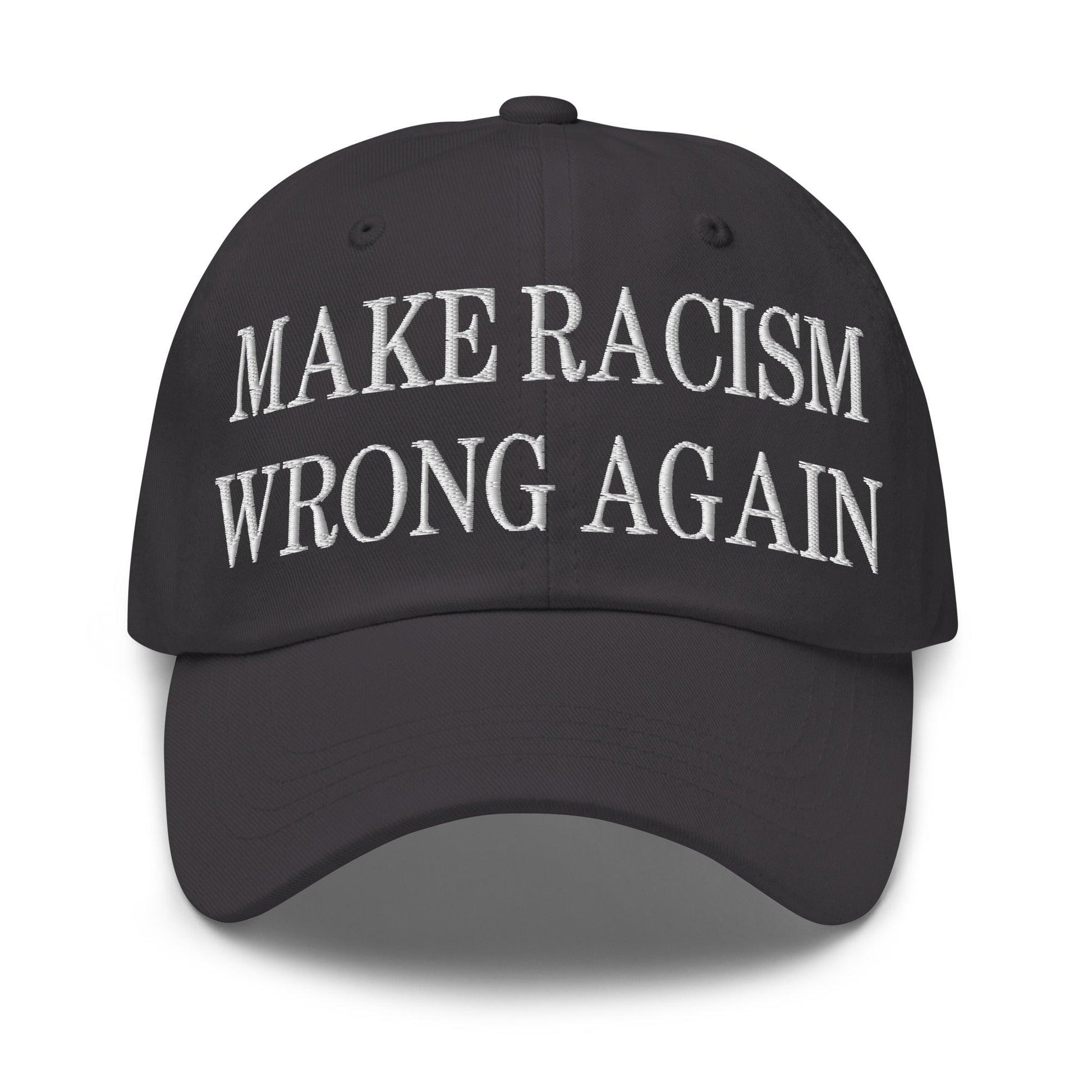 Make Racism Wrong Again Embroidered Dad Hat - Dark Grey