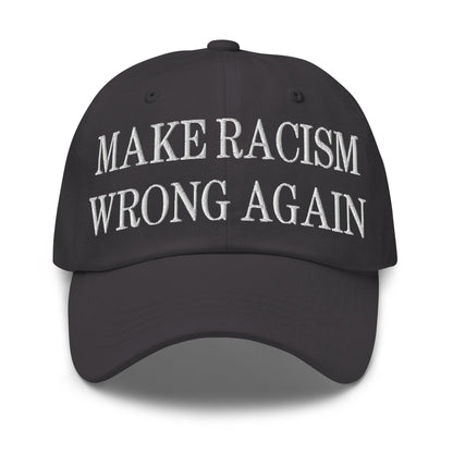 Make Racism Wrong Again Embroidered Dad Hat - Dark Grey